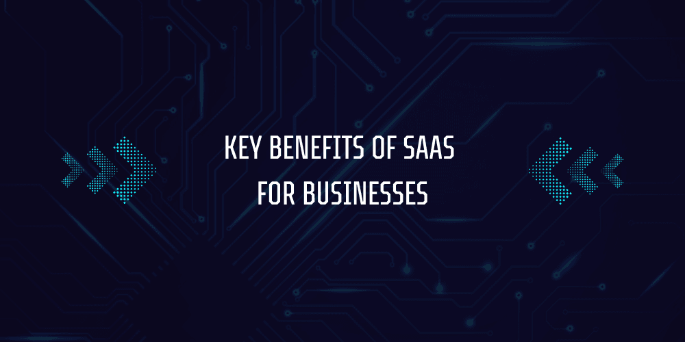 What is a Saas Company? 3 Key Benefits of SaaS for Businesses