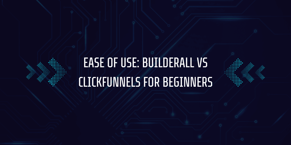 Builderall vs ClickFunnels: Which Is Right for You? 4 Ease of Use Builderall vs ClickFunnels for Beginners