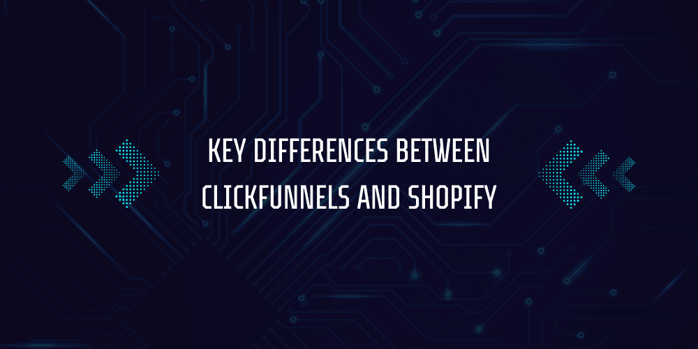 ClickFunnels vs Shopify: Pros, Cons, and Key Differences 3 Key Differences Between ClickFunnels and Shopify